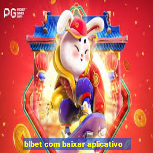 blbet com baixar aplicativo